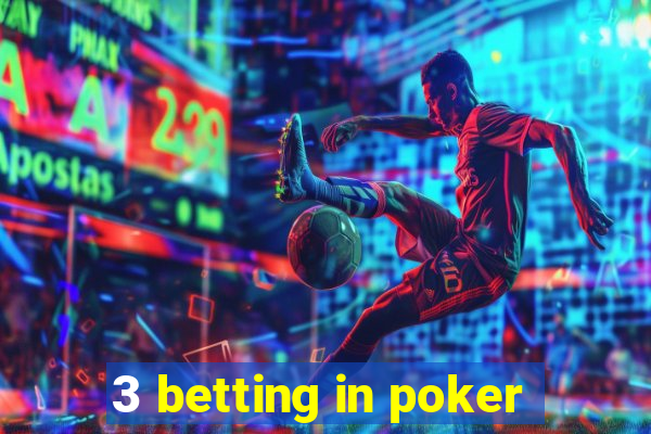 3 betting in poker