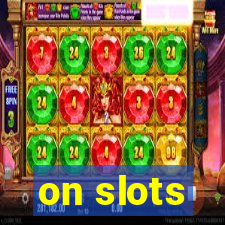 on slots