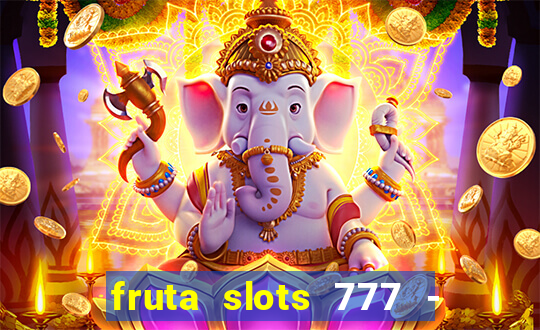 fruta slots 777 - mega jackpot