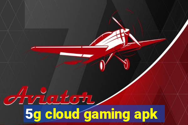 5g cloud gaming apk