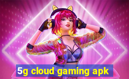 5g cloud gaming apk