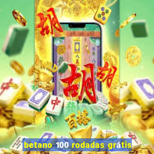 betano 100 rodadas grátis