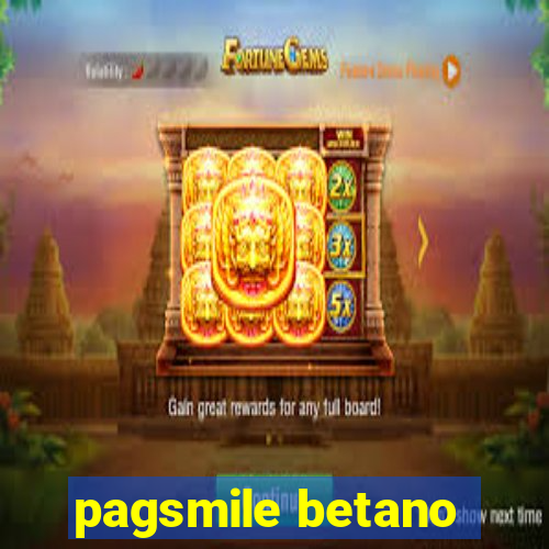 pagsmile betano