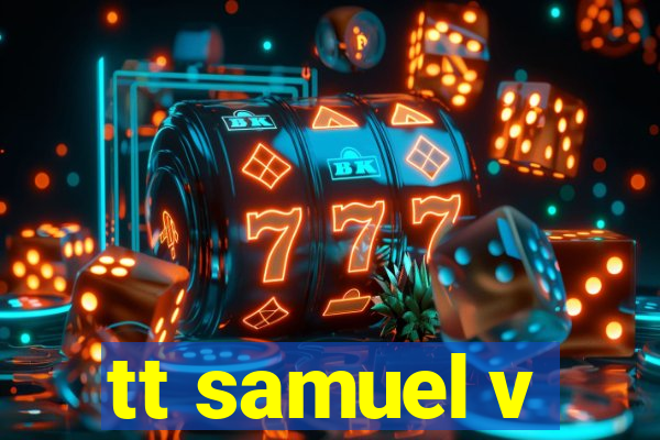 tt samuel v