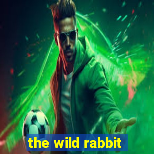 the wild rabbit