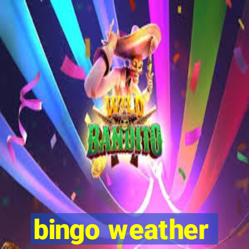 bingo weather