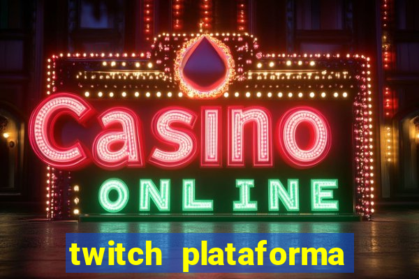 twitch plataforma de jogos