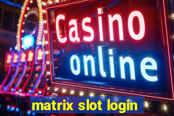 matrix slot login