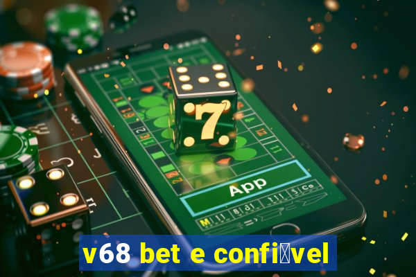 v68 bet e confi谩vel