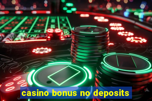 casino bonus no deposits