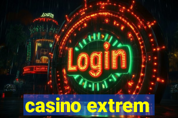 casino extrem