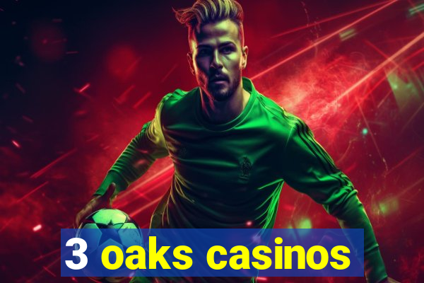 3 oaks casinos