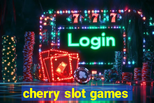 cherry slot games