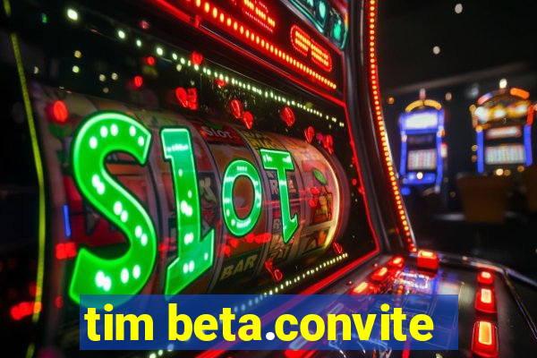 tim beta.convite