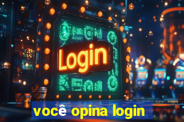 você opina login