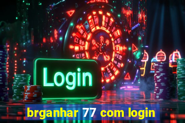 brganhar 77 com login