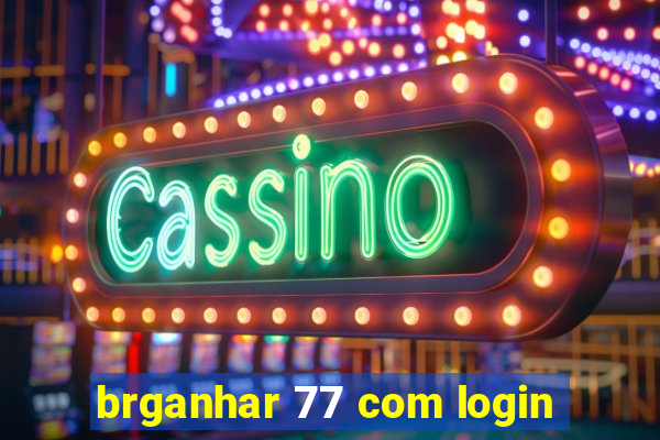 brganhar 77 com login