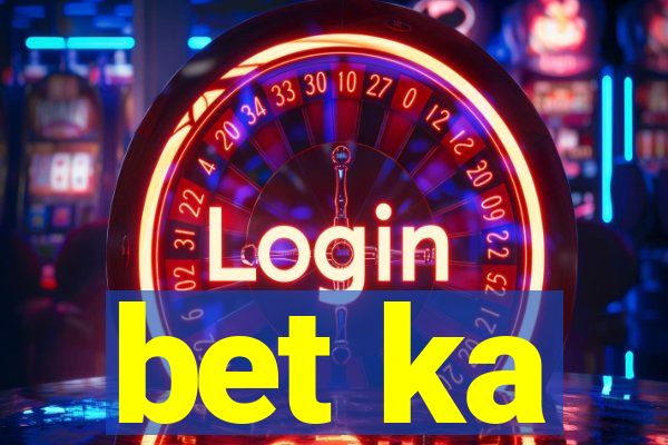 bet ka