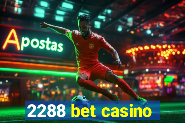 2288 bet casino