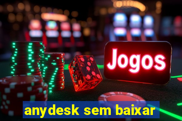 anydesk sem baixar