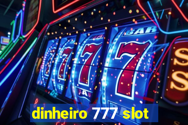 dinheiro 777 slot