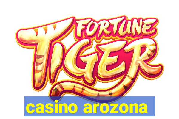 casino arozona