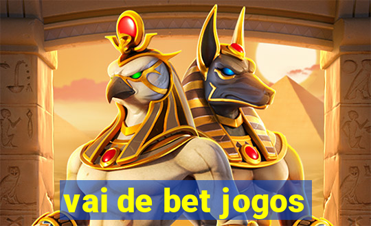 vai de bet jogos