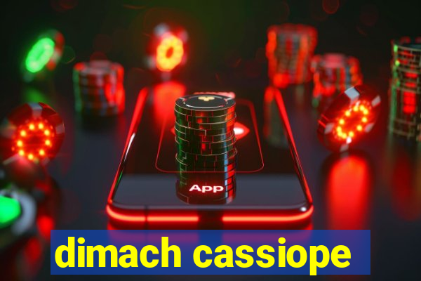 dimach cassiope