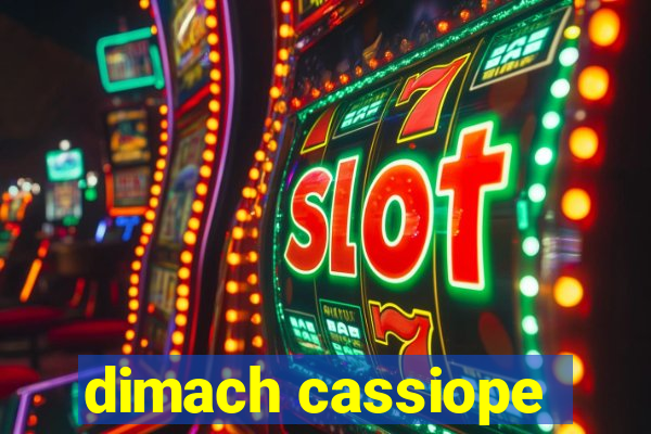 dimach cassiope