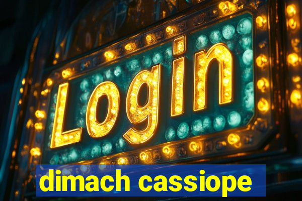 dimach cassiope