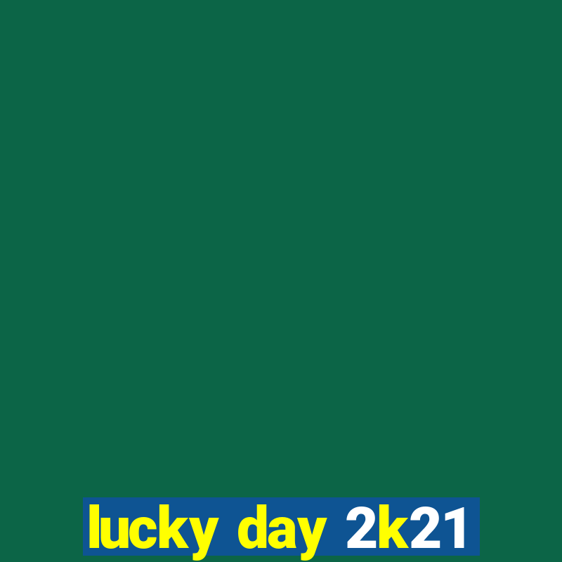 lucky day 2k21