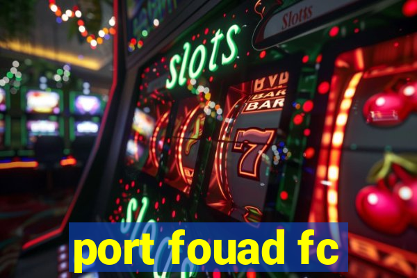 port fouad fc