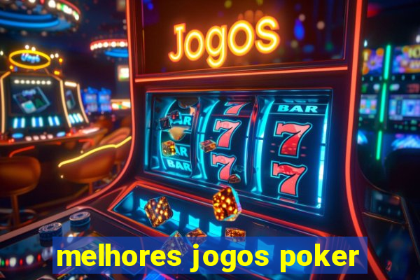 melhores jogos poker