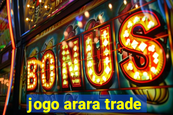 jogo arara trade