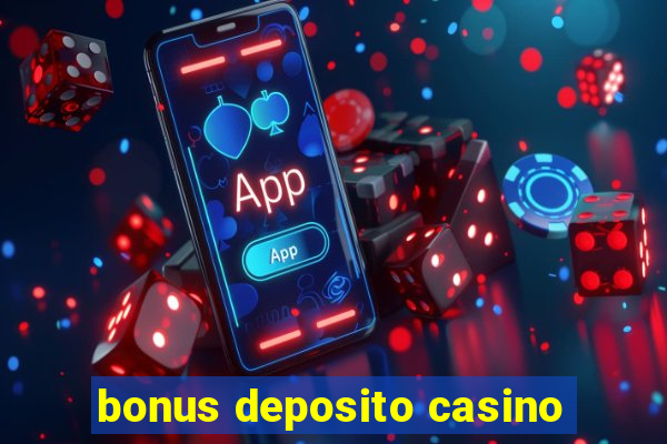 bonus deposito casino