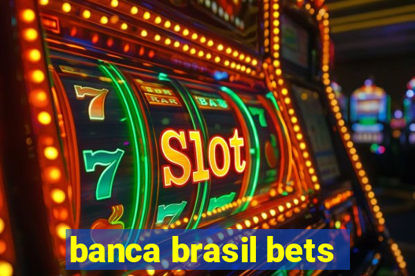 banca brasil bets