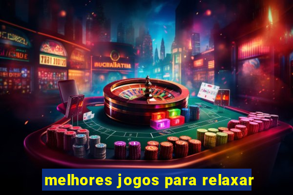 melhores jogos para relaxar