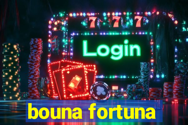 bouna fortuna