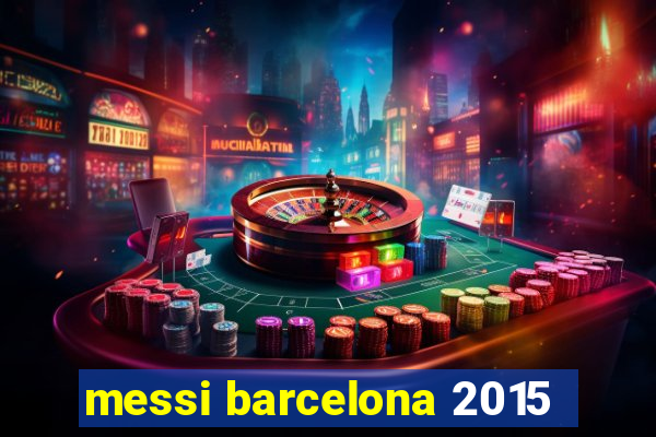 messi barcelona 2015