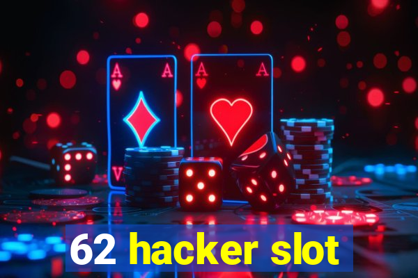 62 hacker slot