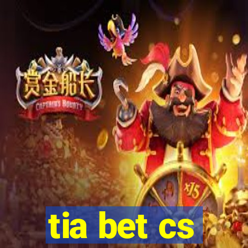 tia bet cs