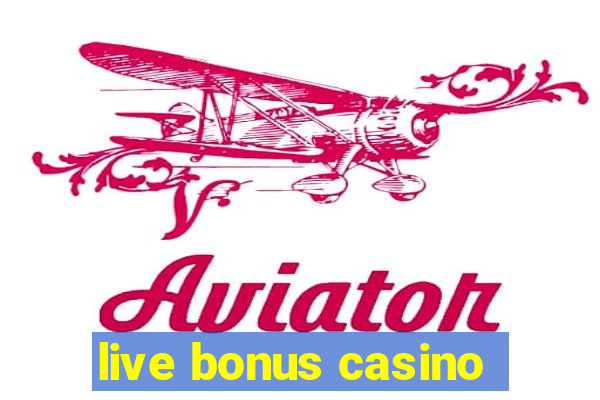 live bonus casino