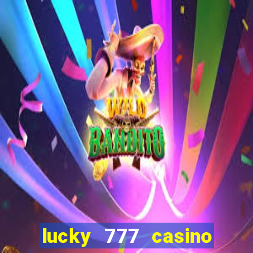 lucky 777 casino real money login