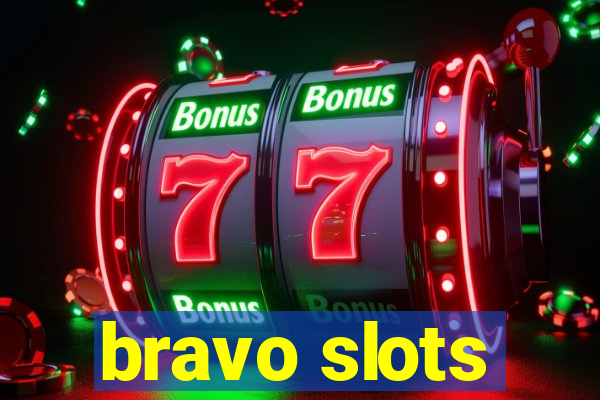 bravo slots