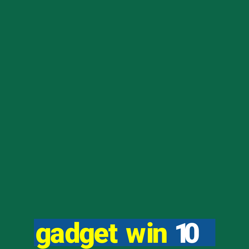 gadget win 10