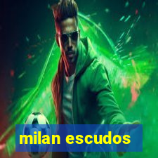 milan escudos