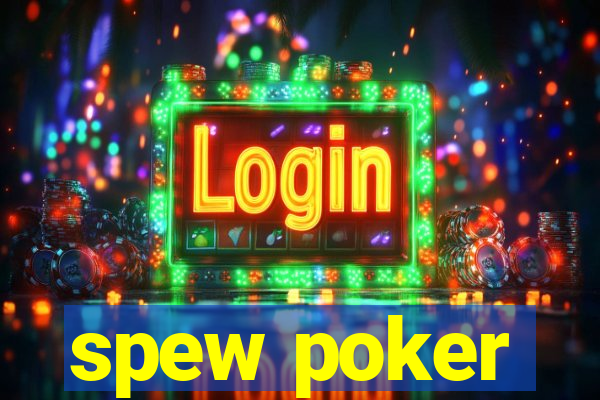 spew poker