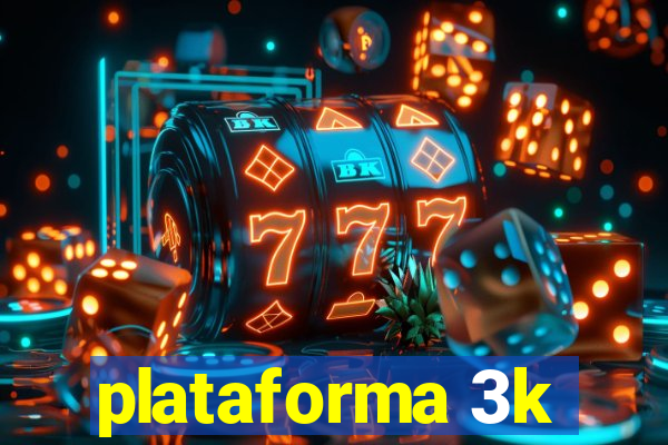 plataforma 3k