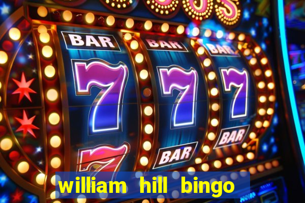 william hill bingo refer a friend