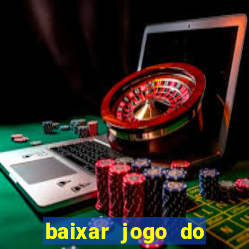 baixar jogo do tigrinho bet